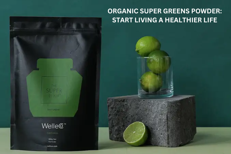 Organic super greens powder: Start living a healthier life
